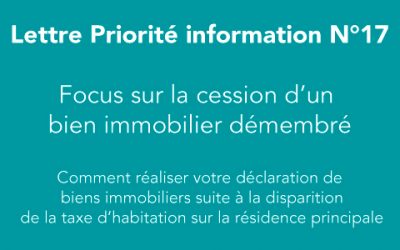 LETTRE PRIORITÉ INFORMATION N°17 : Focus sur la cession d’un bien immobilier démembré.