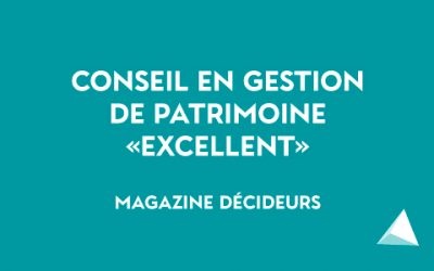 Gestion de Patrimoine « Excellent » – Magazine Décideurs
